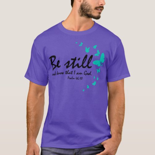 Be Still And Know That I Am God Christian Religiou T_Shirt