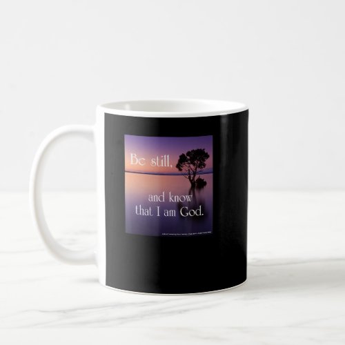 Be Still and Know That I Am God  Coffee Mug