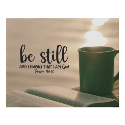 Be Still and Know that I Am God Faux Canvas Print