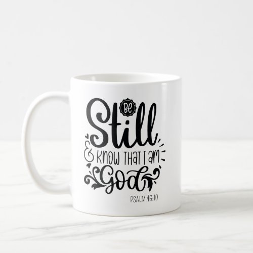 Be Still And Know That I Am God Gift Custom Coffee Mug