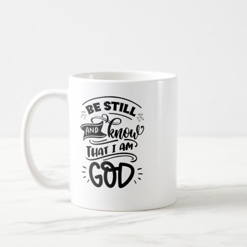 Be Still And Know That I Am God Gift Custom Coffee Mug