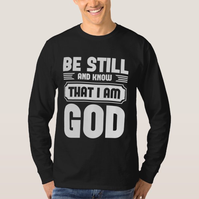 Be Still And Know That I Am God Graphic Tees Faith (Front)