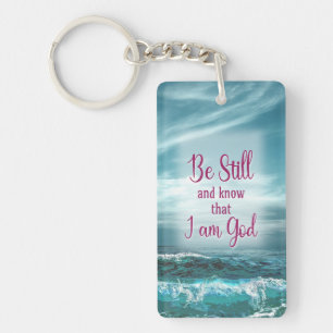 Be Still and know that I am God Keychain