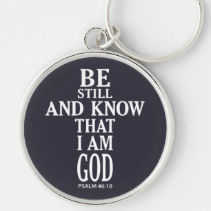 BE STILL AND KNOW THAT I AM GOD   KEYCHAIN