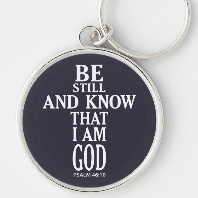 BE STILL AND KNOW THAT I AM GOD | KEYCHAIN (Front)
