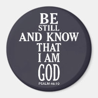 BE STILL AND KNOW THAT I AM GOD |