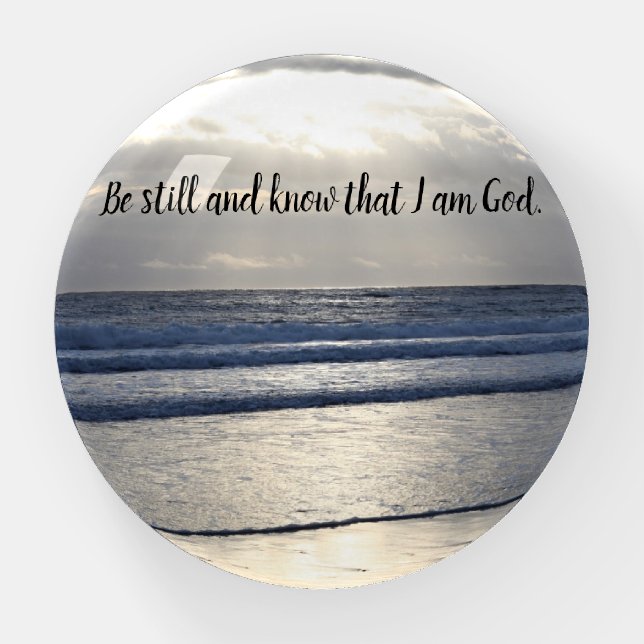 "Be Still and Know That I Am God" Paperweight (Front)