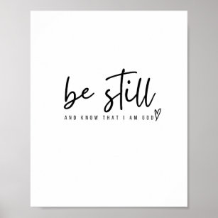 Be Still And Know That I Am God Posters & Prints | Zazzle