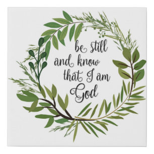 Be Still and Know that I am God Print