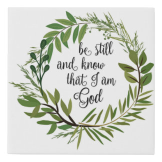 Be Still and Know that I am God Print