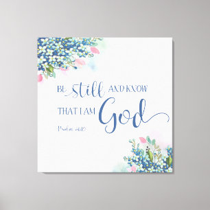 Be Still and Know that I am God, Ps 46:10 Canvas Print