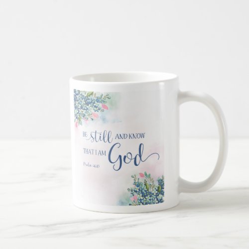 Be Still and Know that I am God Ps 4610 Coffee Mug