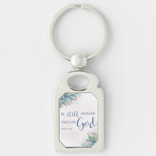 Be Still and Know that I am God, Ps 46:10 Keychain