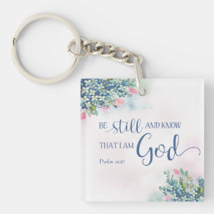 Be Still and Know that I am God, Ps 46:10 Keychain