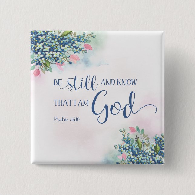 Be Still and Know that I am God, Ps 46:10 Pinback Button (Front)