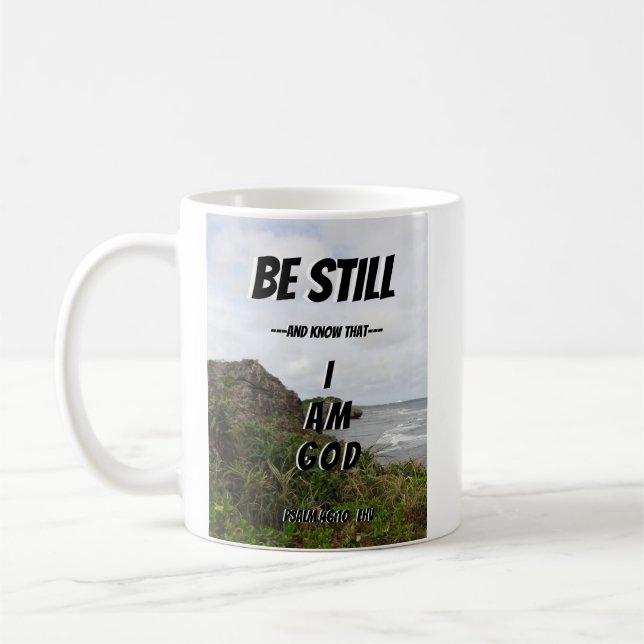 Be Still And Know That I am God Psalm 46:10 Coffee Mug (Left)
