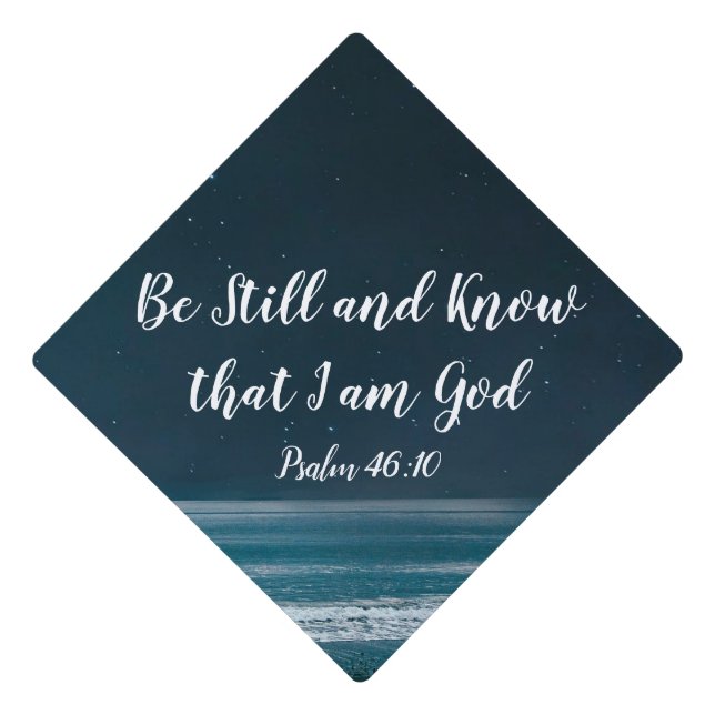 Be Still and Know that I am God Psalm 46:10 Graduation Cap Topper (Front)