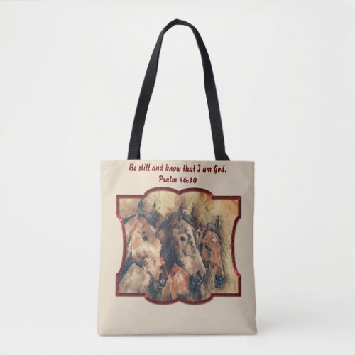 Be still and know that I am GodPsalm 4610 horse Tote Bag