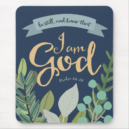 Be still and know that I am God Psalm 4610 Mouse Pad