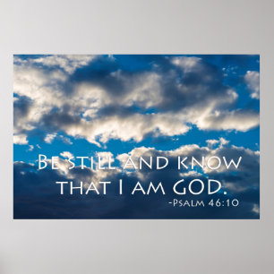 Be still and know that I am GOD. Psalm 46:10 Poster