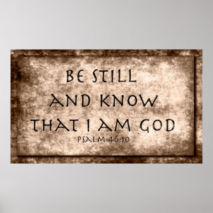 Be still and know that I am GOD. Psalm 46:10 Poster