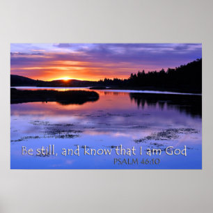 Be Still And Know That I Am God Psalm 46:10 Poster