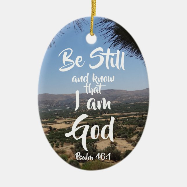 Be Still And Know That I Am God Psalm 46:1 Ceramic Ornament (Front)