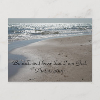 Be still, and know that I am God. Psalms 46:10 Postcard
