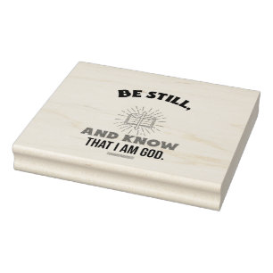 BE STILL, AND KNOW THAT I AM GOD. RUBBER STAMP