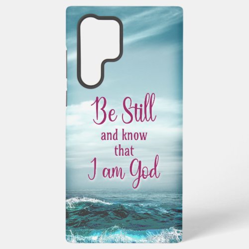 Be Still and know that I am God Samsung Galaxy S22 Ultra Case