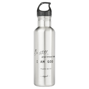 Be Still and Know that I am God Scripture Name Stainless Steel Water Bottle