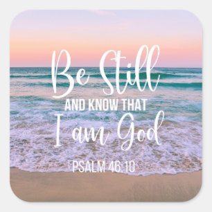 Be Still and Know that I am God Square Sticker