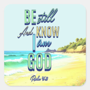 Be Still And Know That I am God Square Sticker