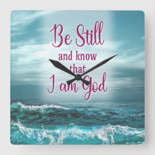 Be Still and know that I am God Square Wall Clock