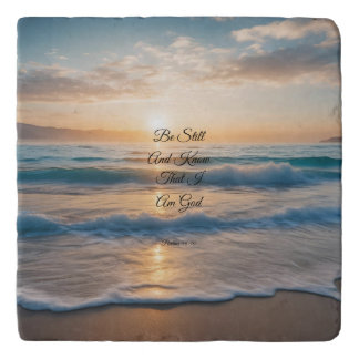 "Be Still And Know That I Am God" Sunrise Trivet