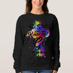 Be Still And Know That I Am God Sweatshirt