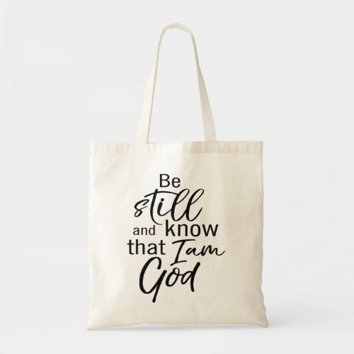 Be Still And Know That I Am God Tote Bag