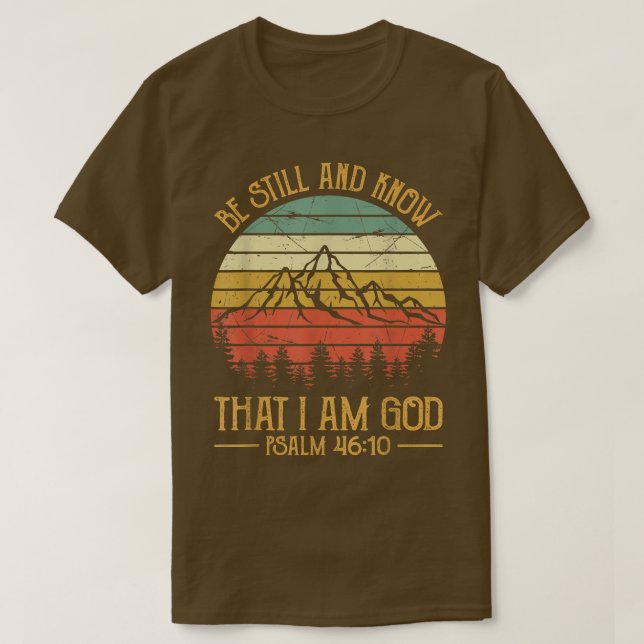 Be Still And Know That I Am God Tshirt Mens Womens (Design Front)