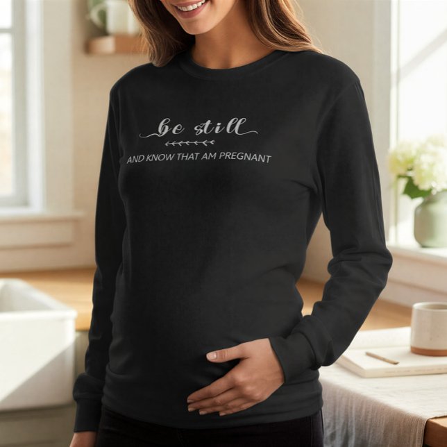 Be Still and Know That I Am Pregnant | Maternity T-Shirt (Creator Uploaded)