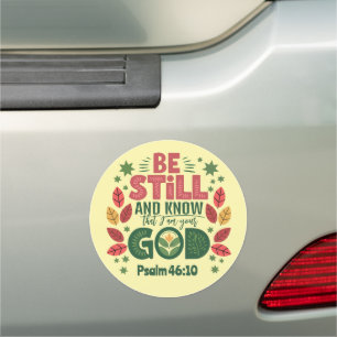 Be Still and Know that I am your God Car Magnet