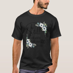 Be Still And Know That I'm God Bible Verse Christi T-Shirt