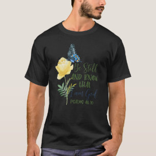 Be Still And Know That I'm God Butterfly Faith T-Shirt