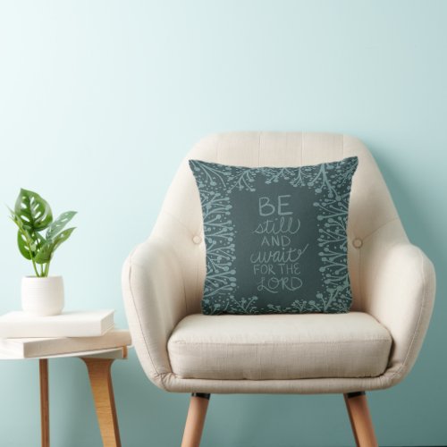 Be Still and Wait for the Lord Throw Pillow