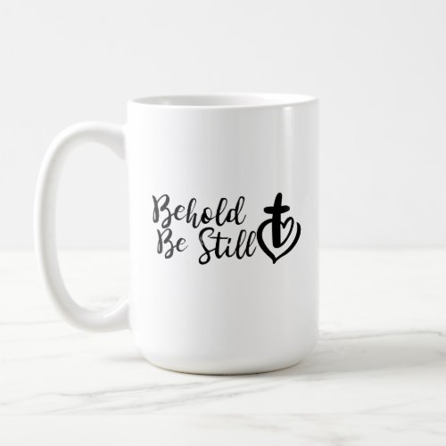 Be still behold coffee mug