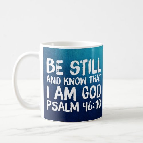 Be Still Bible Verse Christian Scripture Biblical Coffee Mug