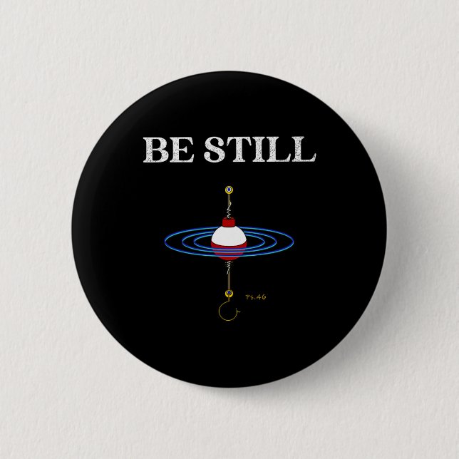 Be Still Fishing Meditational Inspired Fishy Fishi Button (Front)
