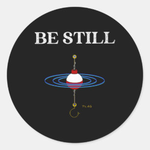 Be Still Fishing Meditational Inspired Fishy Fishi Classic Round Sticker