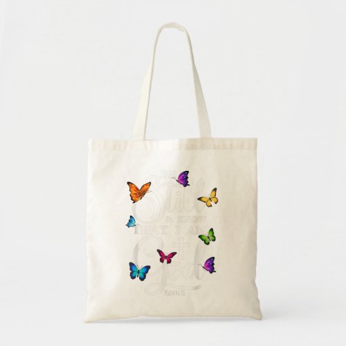 Be Still  Know That I Am God _ Butterfly Art _ Re Tote Bag