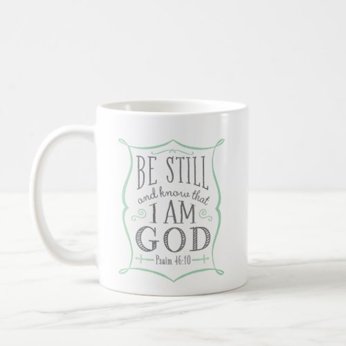 Be Still  Know That I Am God Religious Gift Coffee Mug