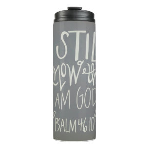 "Be Still & Know That I Am God." Thermal Tumbler